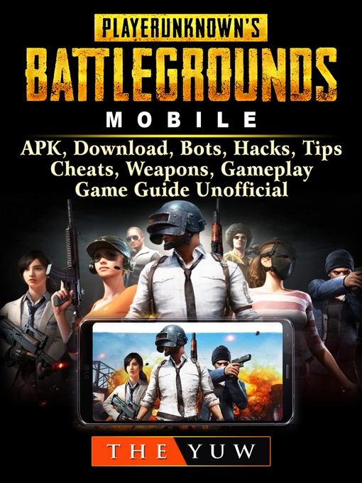Title details for PUBG Mobile, APK, Download, Bots, Hacks, Tips, Cheats, Weapons, Gameplay, Game Guide Unofficial by The Yuw - Available